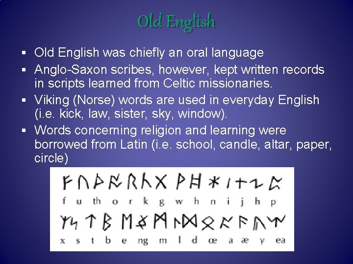 Old English § Old English was chiefly an oral language § Anglo-Saxon scribes, however,