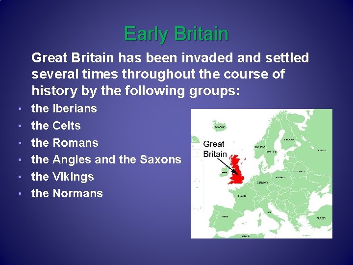 Early Britain Great Britain has been invaded and settled several times throughout the course