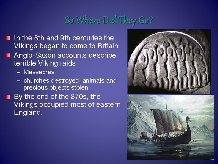 So Where Did They Go? In the 8 th and 9 th centuries the