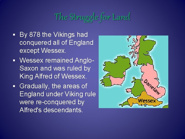 The Struggle for Land § By 878 the Vikings had conquered all of England