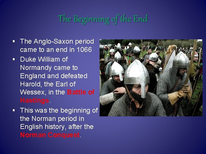 The Beginning of the End § The Anglo-Saxon period came to an end in