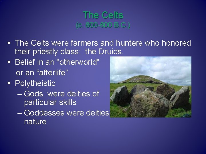 The Celts (c. 800 -600 B. C. ) § The Celts were farmers and