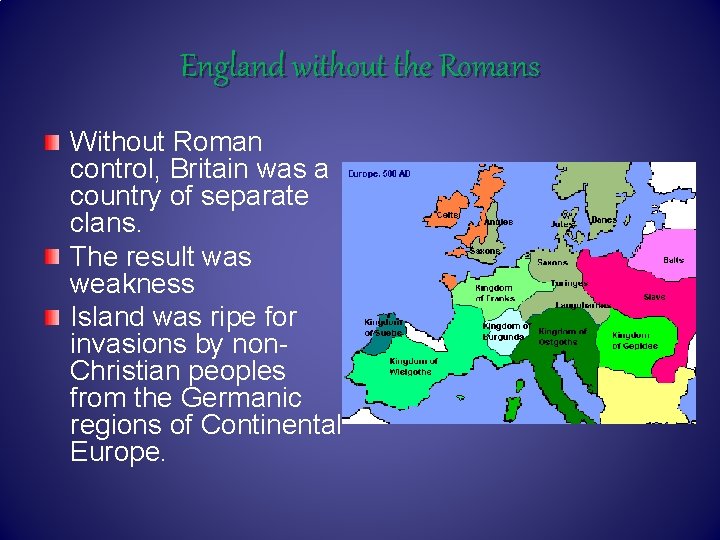 England without the Romans Without Roman control, Britain was a country of separate clans.