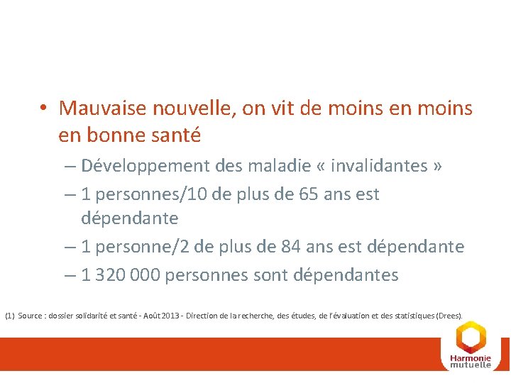 • Mauvaise nouvelle, on vit de moins en bonne santé – Développement des • Mauvaise nouvelle, on vit de moins en bonne santé – Développement des