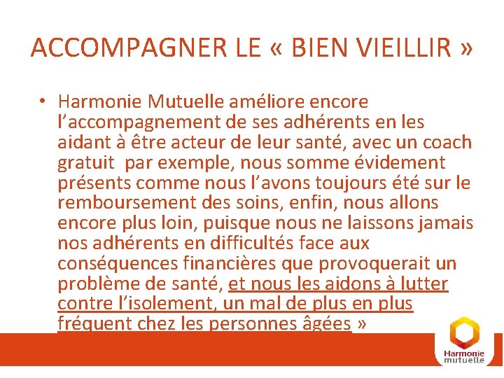 ACCOMPAGNER LE « BIEN VIEILLIR » • Harmonie Mutuelle améliore encore l’accompagnement de ses ACCOMPAGNER LE « BIEN VIEILLIR » • Harmonie Mutuelle améliore encore l’accompagnement de ses