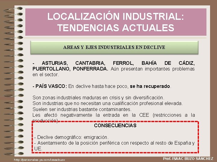 LOCALIZACIÓN INDUSTRIAL: TENDENCIAS ACTUALES AREAS Y EJES INDUSTRIALES EN DECLIVE ASTURIAS, CANTABRIA, FERROL, BAHÍA