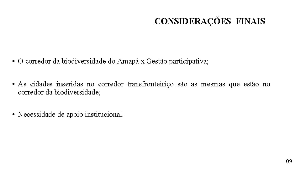 CONSIDERAÇÕES FINAIS • O corredor da biodiversidade do Amapá x Gestão participativa; • As