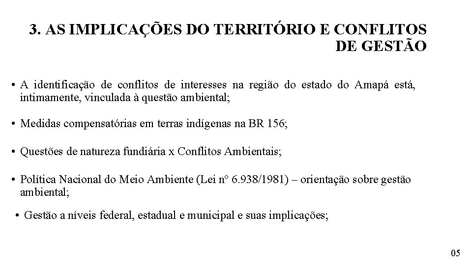 3. AS IMPLICAÇÕES DO TERRITÓRIO E CONFLITOS DE GESTÃO • A identificação de conflitos