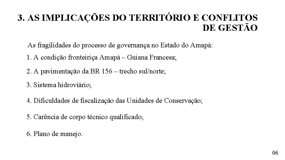 3. AS IMPLICAÇÕES DO TERRITÓRIO E CONFLITOS DE GESTÃO As fragilidades do processo de