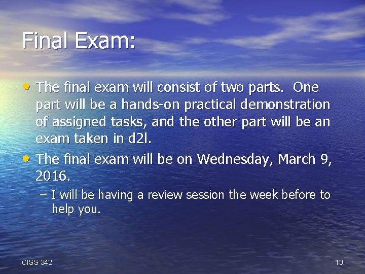 Final Exam: • The final exam will consist of two parts. One • part