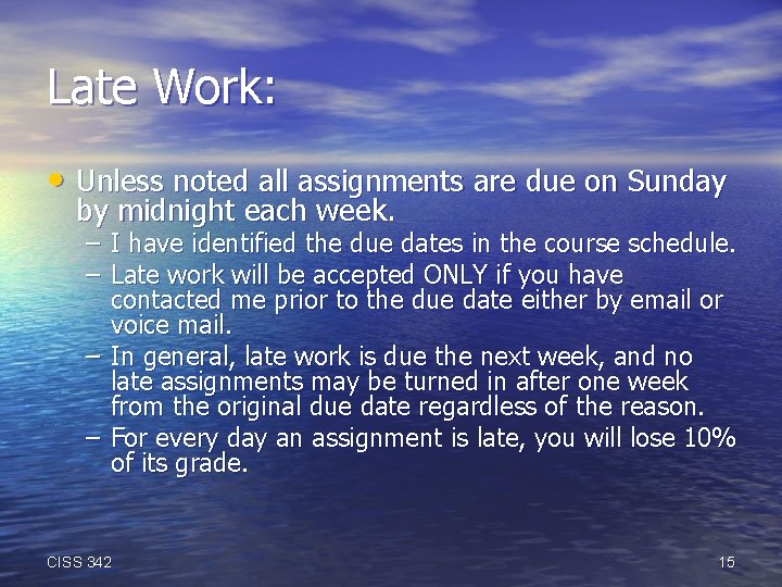 Late Work: • Unless noted all assignments are due on Sunday by midnight each