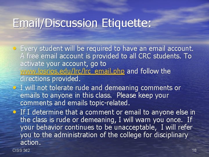 Email/Discussion Etiquette: • Every student will be required to have an email account. •