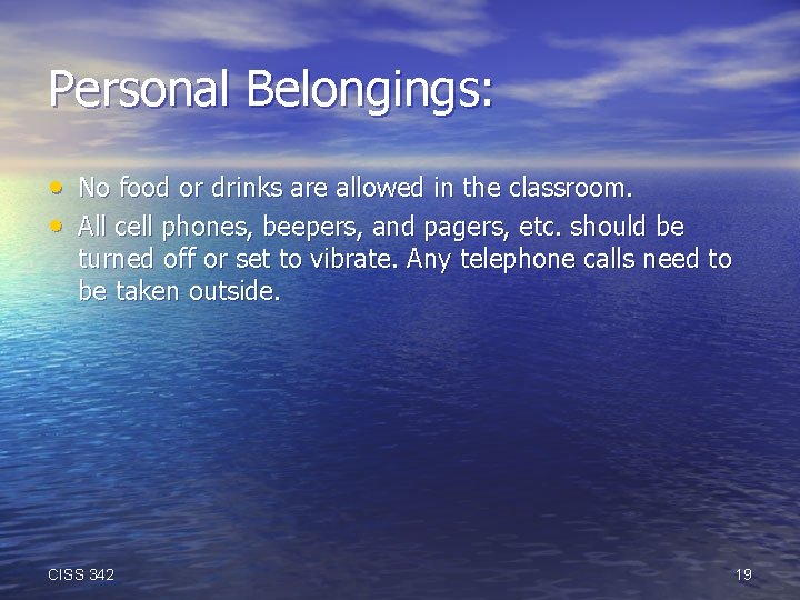 Personal Belongings: • No food or drinks are allowed in the classroom. • All