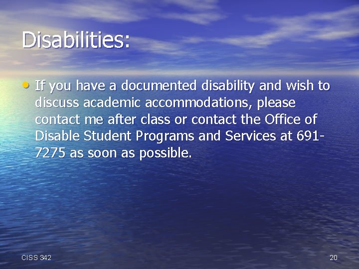 Disabilities: • If you have a documented disability and wish to discuss academic accommodations,