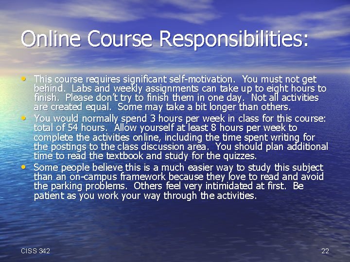 Online Course Responsibilities: • This course requires significant self-motivation. You must not get •