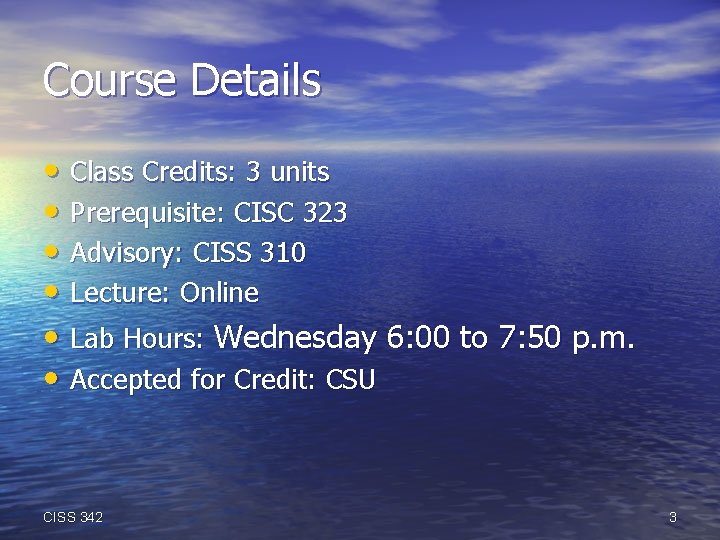 Course Details • Class Credits: 3 units • Prerequisite: CISC 323 • Advisory: CISS