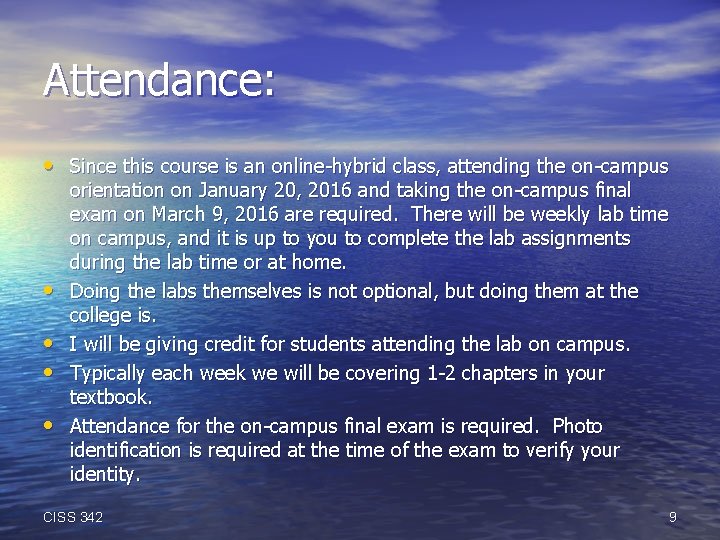 Attendance: • Since this course is an online-hybrid class, attending the on-campus • •