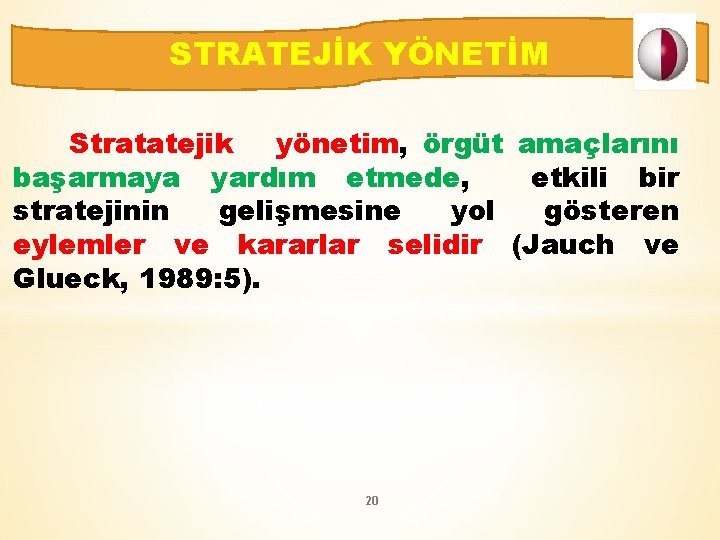 STRATEJİK YÖNETİM Stratatejik yönetim, örgüt amaçlarını başarmaya yardım etmede, etkili bir stratejinin gelişmesine yol