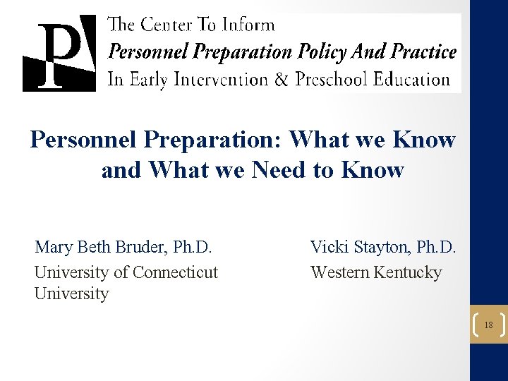 Personnel Preparation: What we Know and What we Need to Know Mary Beth Bruder,