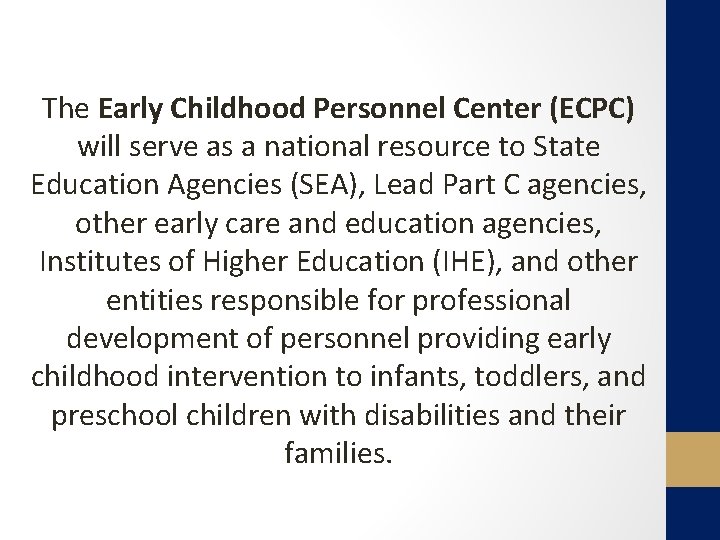 The Early Childhood Personnel Center (ECPC) will serve as a national resource to State