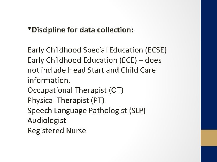 *Discipline for data collection: Early Childhood Special Education (ECSE) Early Childhood Education (ECE) –