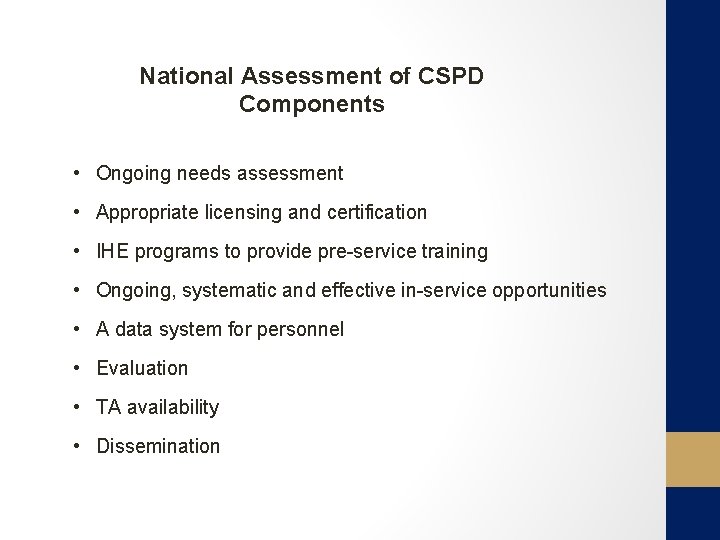 National Assessment of CSPD Components • Ongoing needs assessment • Appropriate licensing and certification