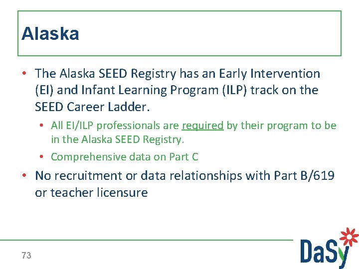 Alaska • The Alaska SEED Registry has an Early Intervention (EI) and Infant Learning