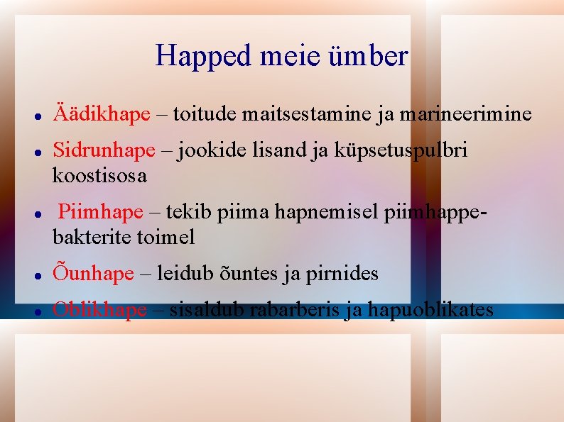 Happed meie ümber Äädikhape – toitude maitsestamine ja marineerimine Sidrunhape – jookide lisand ja