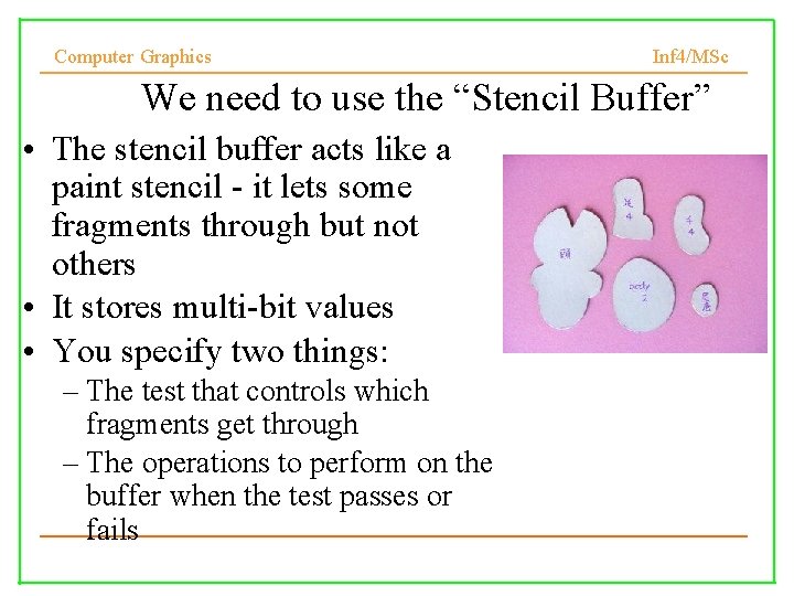 Computer Graphics Inf 4/MSc We need to use the “Stencil Buffer” • The stencil Computer Graphics Inf 4/MSc We need to use the “Stencil Buffer” • The stencil