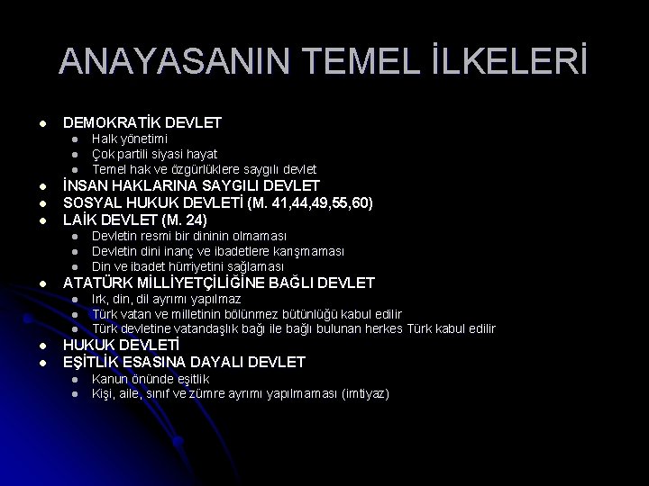 ANAYASANIN TEMEL İLKELERİ l DEMOKRATİK DEVLET l l l İNSAN HAKLARINA SAYGILI DEVLET SOSYAL