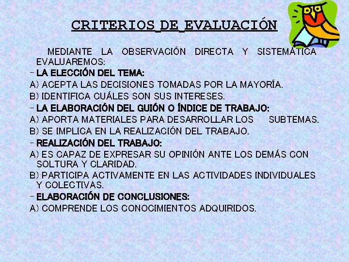 CRITERIOS DE EVALUACIÓN MEDIANTE LA OBSERVACIÓN DIRECTA Y SISTEMÁTICA EVALUAREMOS: - LA ELECCIÓN DEL CRITERIOS DE EVALUACIÓN MEDIANTE LA OBSERVACIÓN DIRECTA Y SISTEMÁTICA EVALUAREMOS: - LA ELECCIÓN DEL