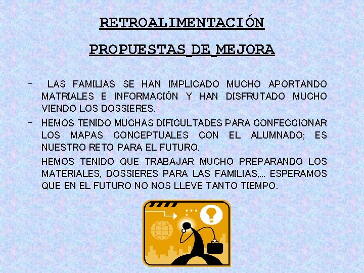 RETROALIMENTACIÓN PROPUESTAS DE MEJORA - LAS FAMILIAS SE HAN IMPLICADO MUCHO APORTANDO MATRIALES E RETROALIMENTACIÓN PROPUESTAS DE MEJORA - LAS FAMILIAS SE HAN IMPLICADO MUCHO APORTANDO MATRIALES E