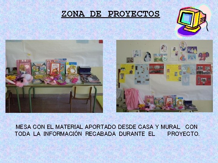 ZONA DE PROYECTOS MESA CON EL MATERIAL APORTADO DESDE CASA Y MURAL CON TODA ZONA DE PROYECTOS MESA CON EL MATERIAL APORTADO DESDE CASA Y MURAL CON TODA