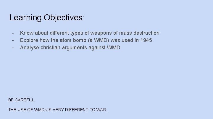 Learning Objectives: - Know about different types of weapons of mass destruction Explore how