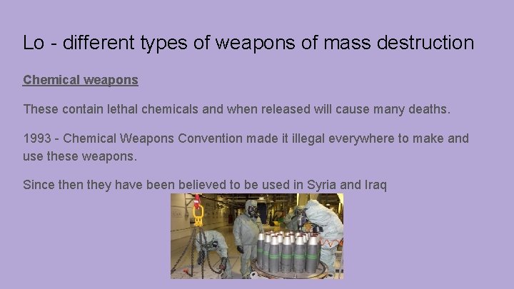Lo - different types of weapons of mass destruction Chemical weapons These contain lethal