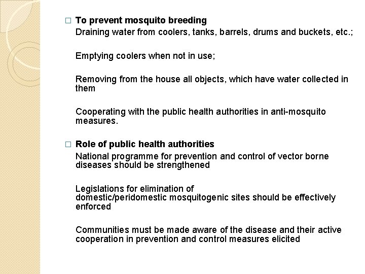 � To prevent mosquito breeding Draining water from coolers, tanks, barrels, drums and buckets,