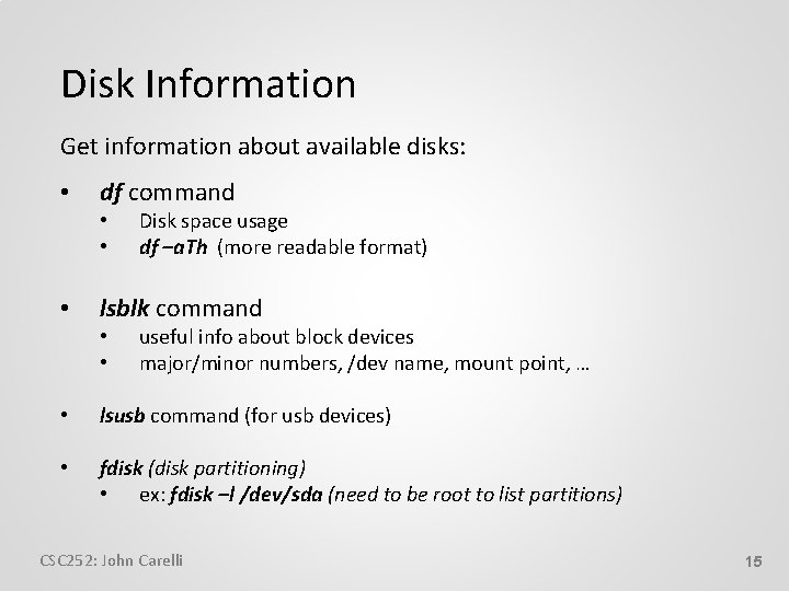 Disk Information Get information about available disks: • df command • • • Disk