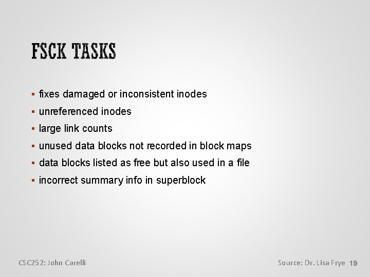  fixes damaged or inconsistent inodes unreferenced inodes large link counts unused data blocks