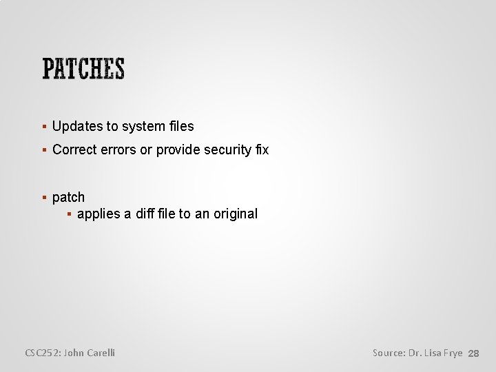  Updates to system files Correct errors or provide security fix patch applies a