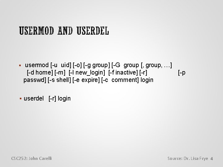  usermod [-u uid] [-o] [-g group] [-G group [, group, …] [-d home]
