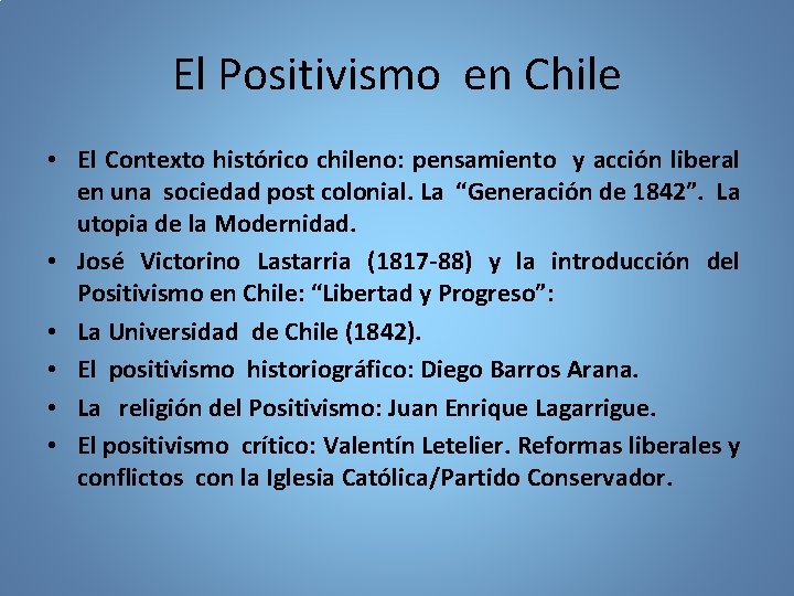 El Positivismo en Chile • El Contexto histórico chileno: pensamiento y acción liberal en