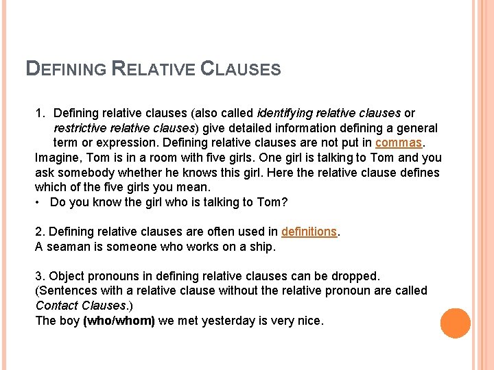 DEFINING RELATIVE CLAUSES 1. Defining relative clauses (also called identifying relative clauses or restrictive