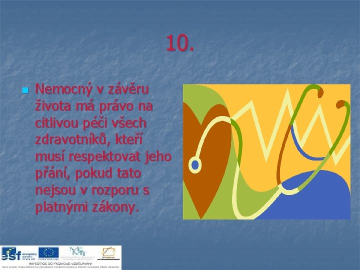 10. n Nemocný v závěru života má právo na citlivou péči všech zdravotníků, kteří