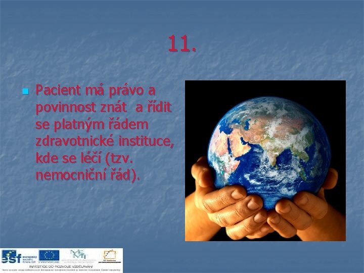 11. n Pacient má právo a povinnost znát a řídit se platným řádem zdravotnické