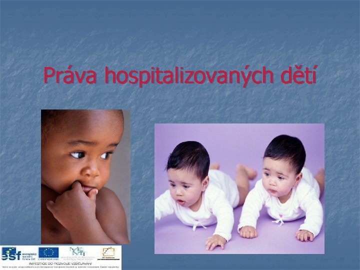 Práva hospitalizovaných dětí Práva hospitalizovaných dětí