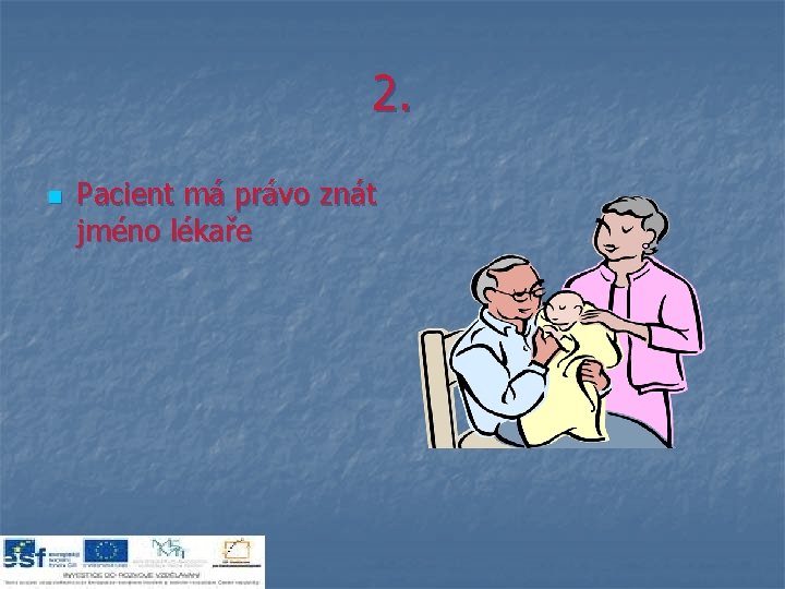 2. n Pacient má právo znát jméno lékaře 