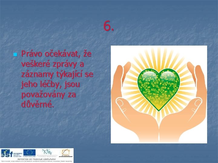 6. n Právo očekávat, že veškeré zprávy a záznamy týkající se jeho léčby, jsou