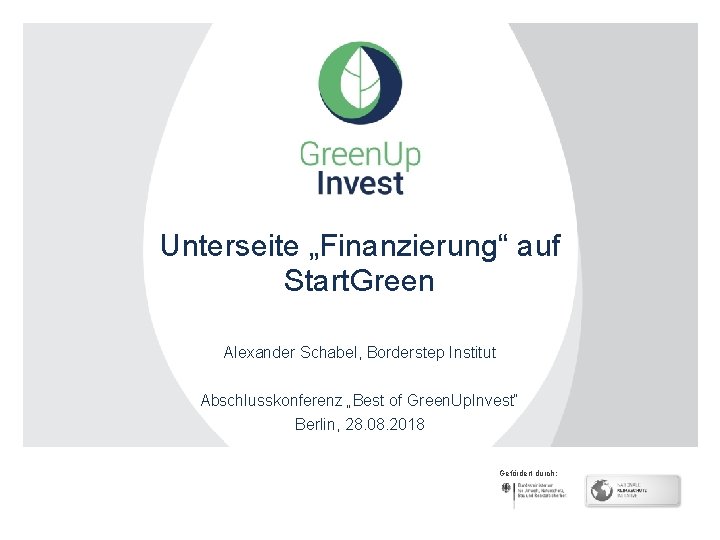 Unterseite „Finanzierung“ auf Start. Green Alexander Schabel, Borderstep Institut Abschlusskonferenz „Best of Green. Up.