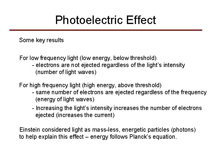 Photoelectric Effect Some key results For low frequency light (low energy, below threshold) -