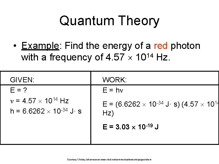 Quantum Theory • Example: Find the energy of a red photon with a frequency